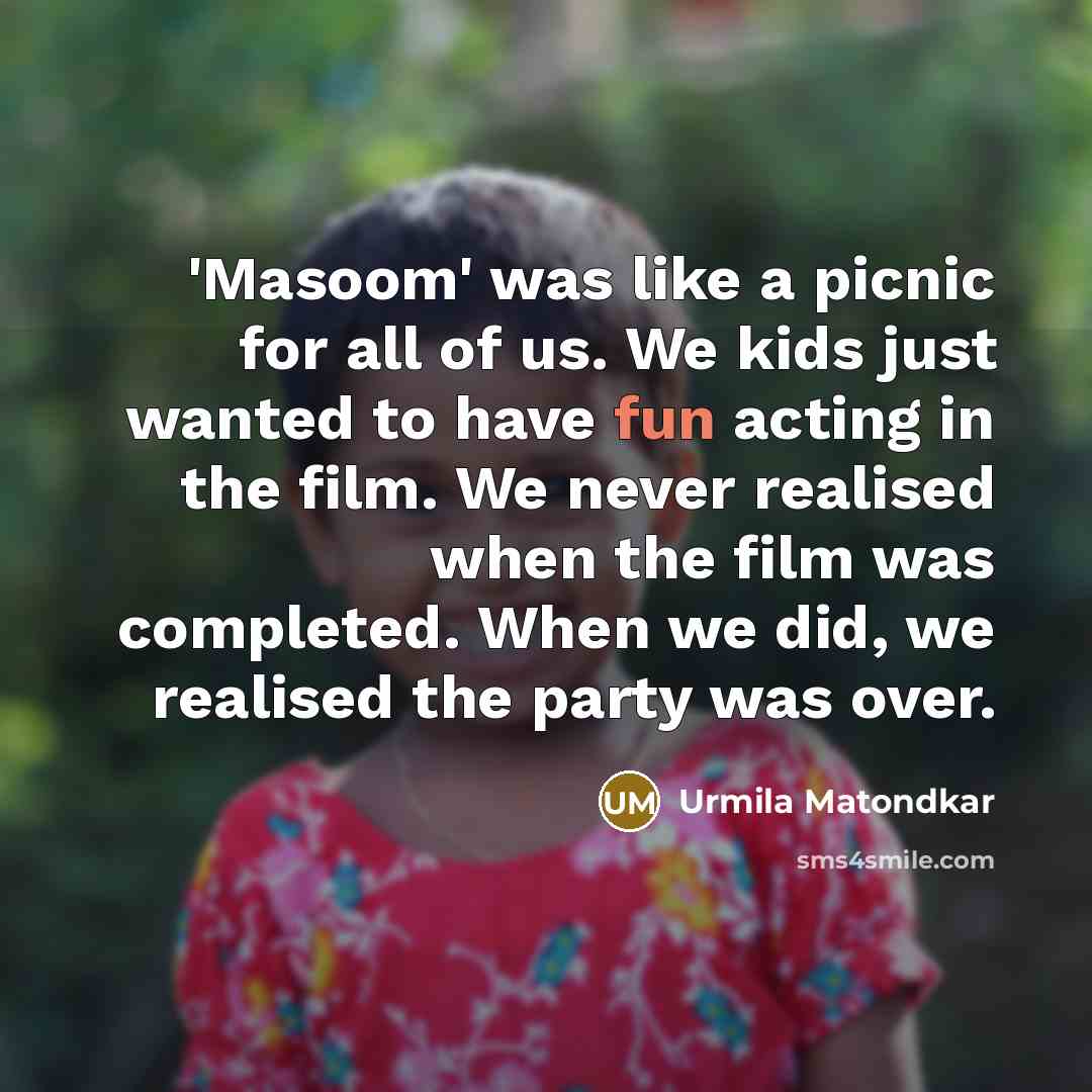 “'Masoom' was like a picnic for all of us. We…” quote by Urmila Matondkar