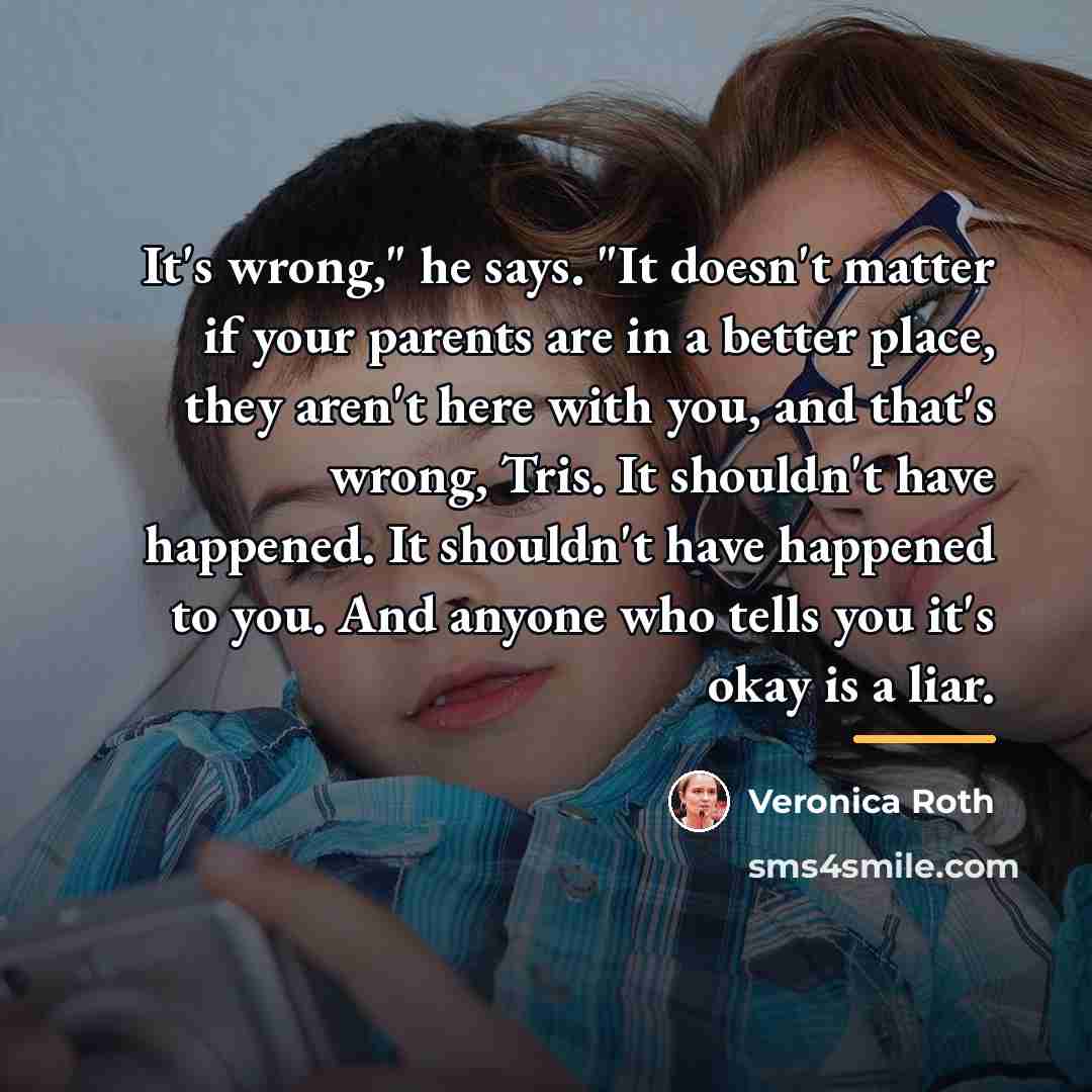 “It's wrong," he says. "It doesn't matter if your parents…” quote by Veronica Roth