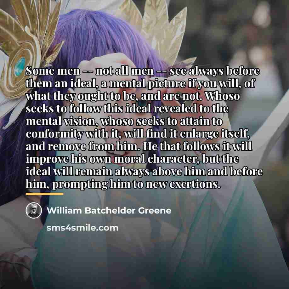 “Some men -- not all men -- see always before…” quote by William Batchelder Greene