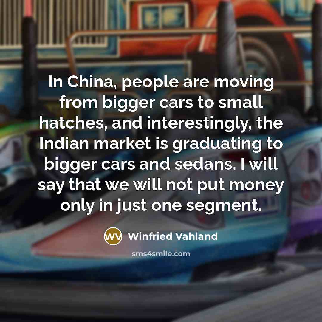 “In China, people are moving from bigger cars to small…” quote by Winfried Vahland