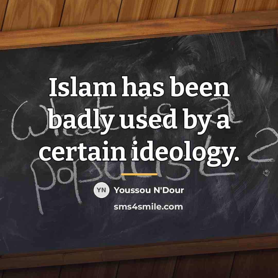 “Islam has been badly used by a certain ideology.…” quote by Youssou N'Dour