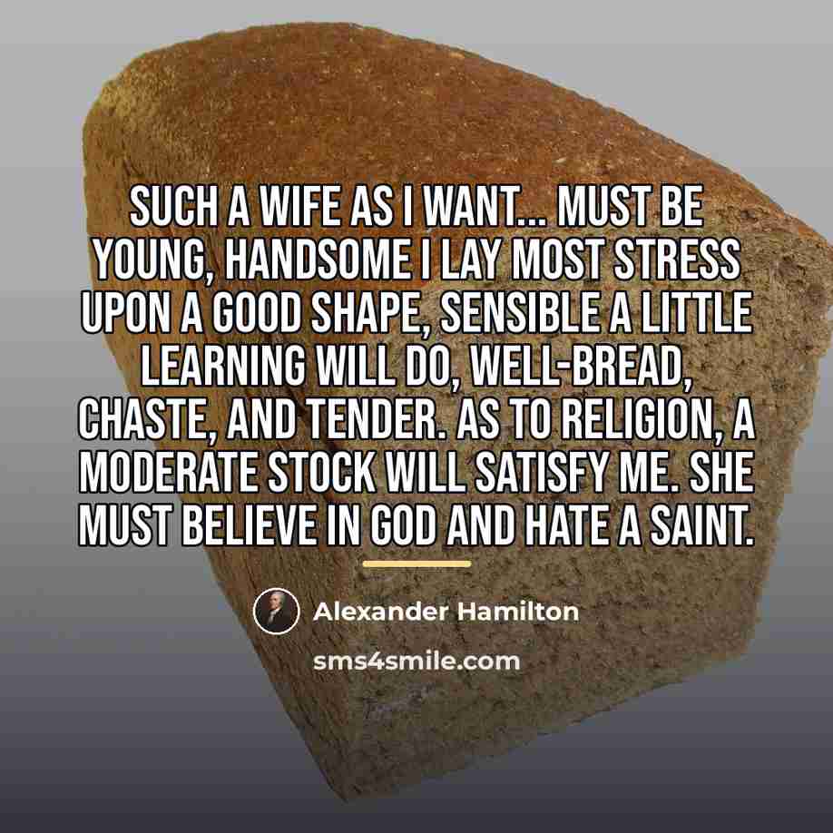 “Such a wife as I want... must be young, handsome…” quote by Alexander Hamilton