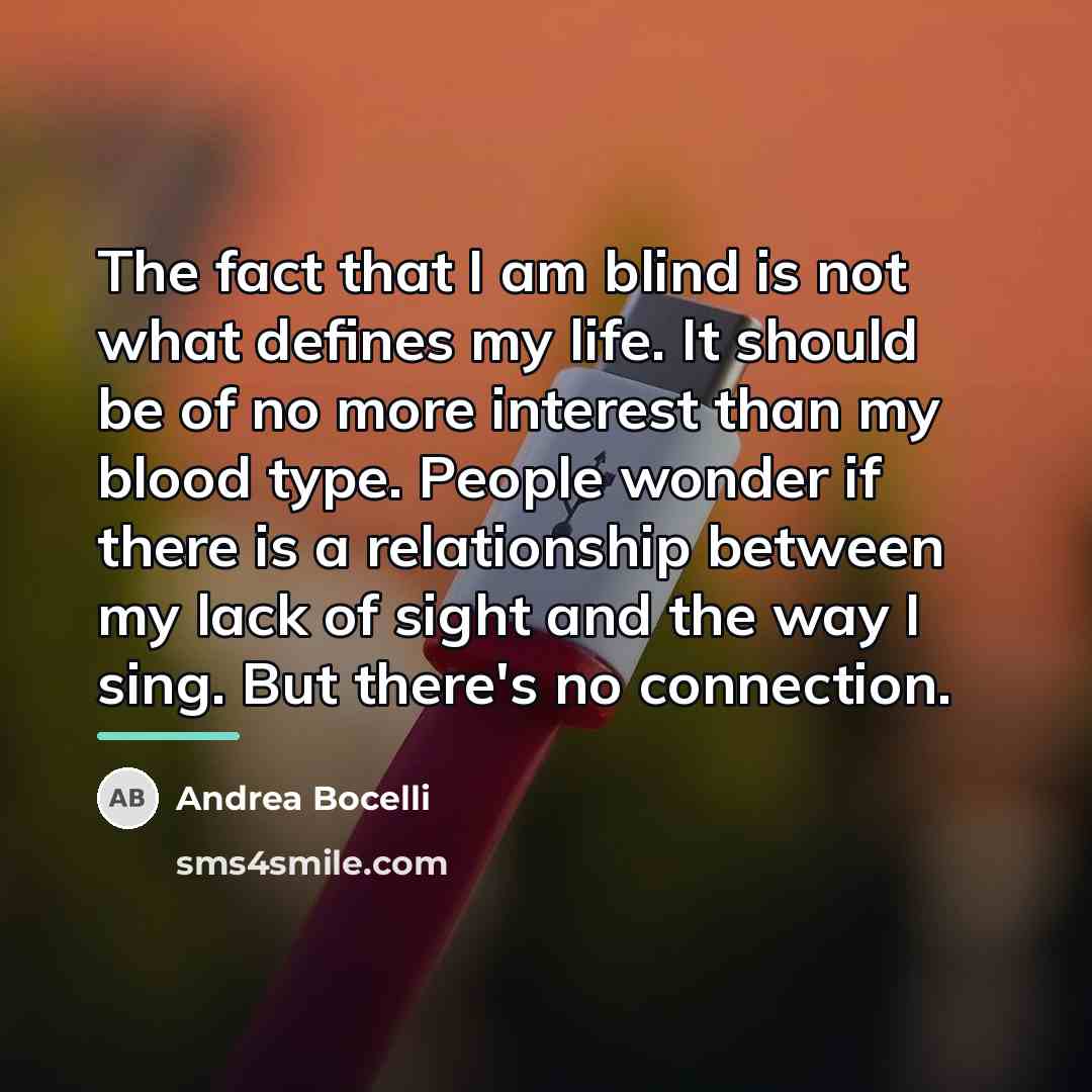 “The fact that I am blind is not what defines…” quote by Andrea Bocelli