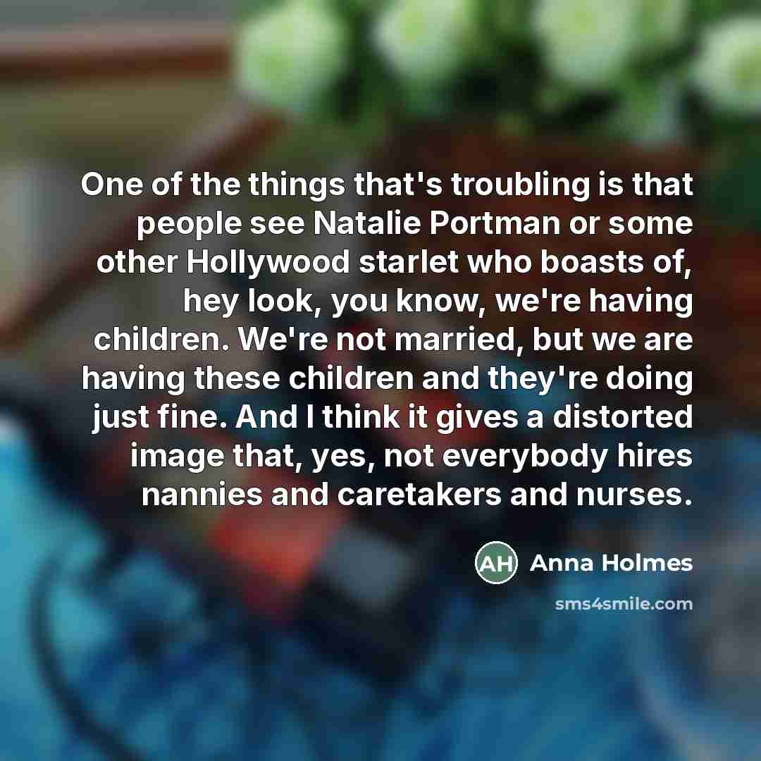 “One of the things that's troubling is that people see…” quote by Anna Holmes