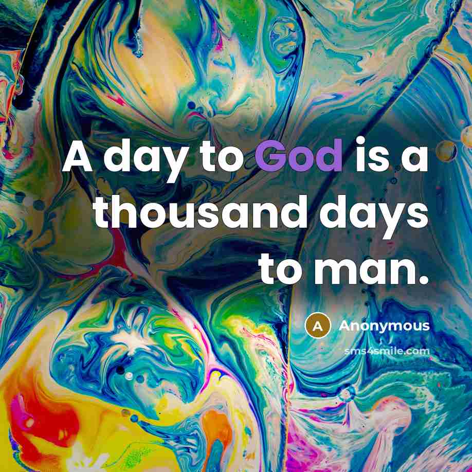“A day to God is a thousand days to man.…” quote by Anonymous