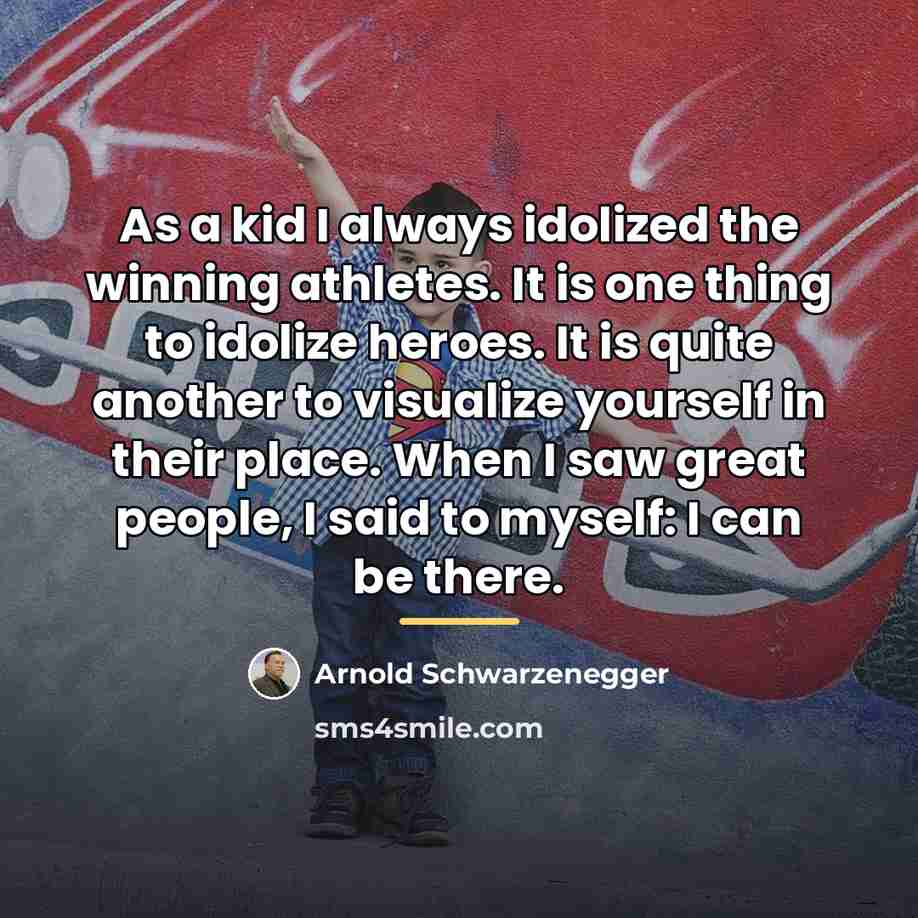 “As a kid I always idolized the winning athletes. It…” quote by Arnold Schwarzenegger