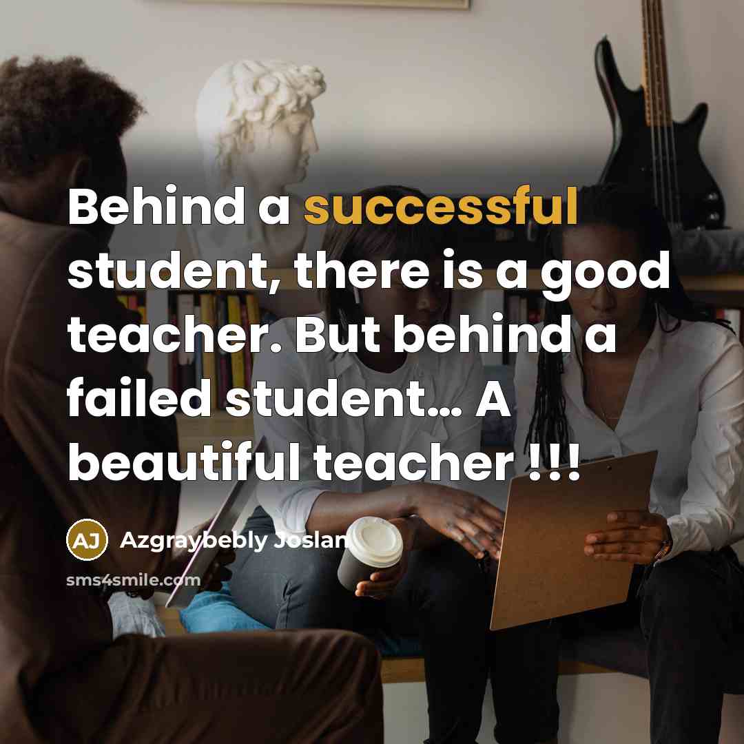 “Behind a successful student, there is a good teacher. But…” quote by Azgraybebly Joslan