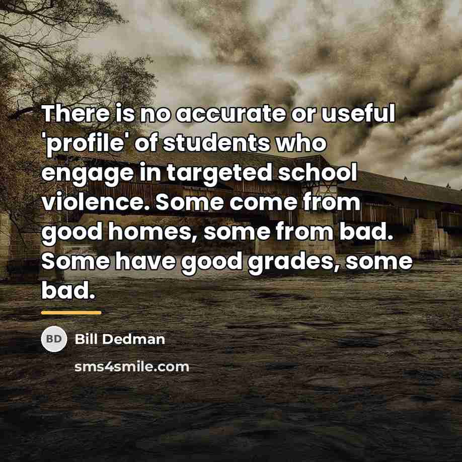 “There is no accurate or useful 'profile' of students who…” quote by Bill Dedman