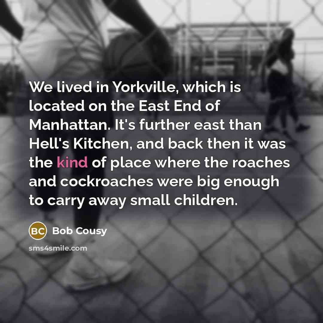 “We lived in Yorkville, which is located on the East…” quote by Bob Cousy