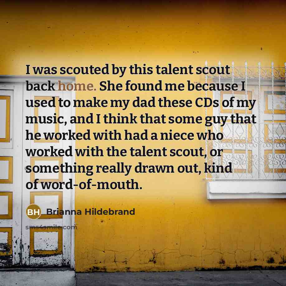 “I was scouted by this talent scout back home. She…” quote by Brianna Hildebrand