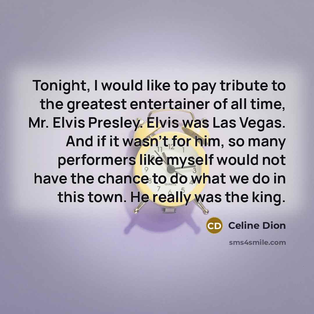 “Tonight, I would like to pay tribute to the greatest…” quote by Celine Dion