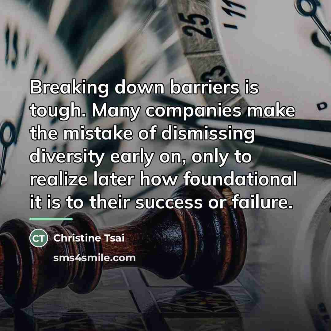 “Breaking down barriers is tough. Many companies make the mistake…” quote by Christine Tsai