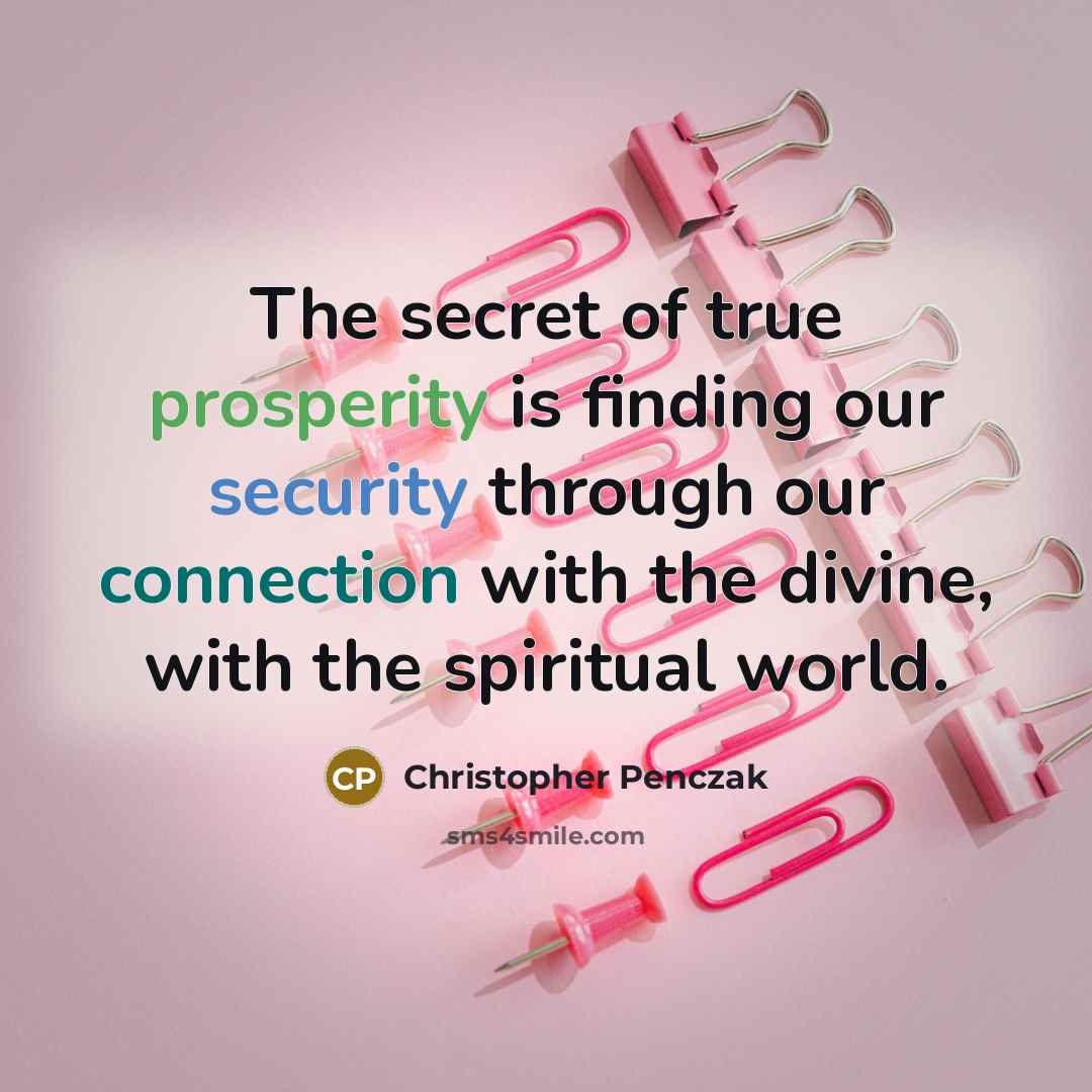 “The secret of true prosperity is finding our security through…” quote by Christopher Penczak