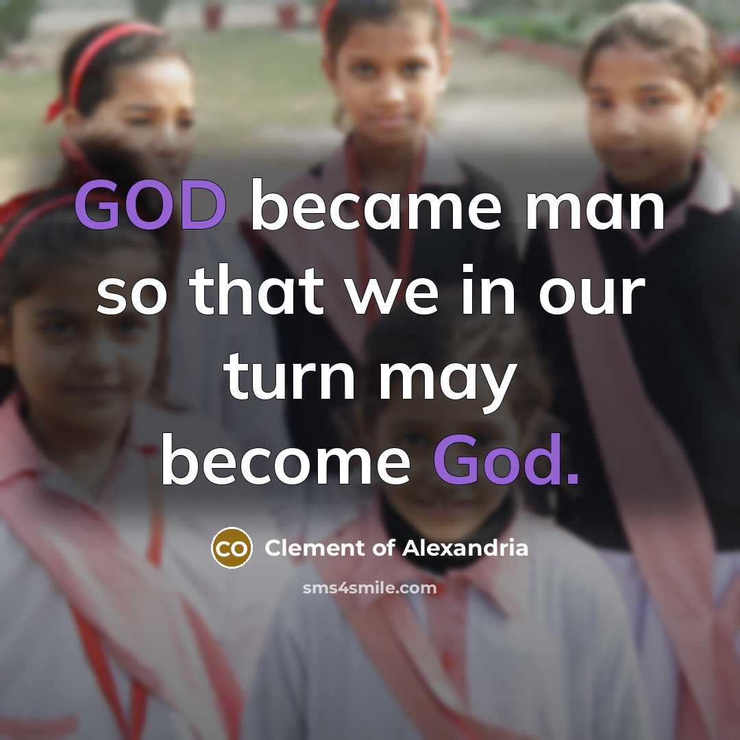 “GOD became man so that we in our turn may…” quote by Clement of Alexandria