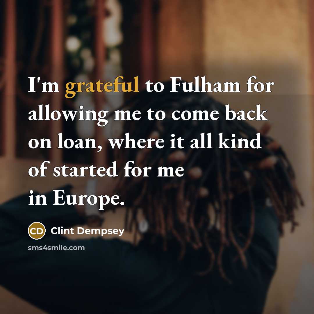 “I'm grateful to Fulham for allowing me to come back…” quote by Clint Dempsey