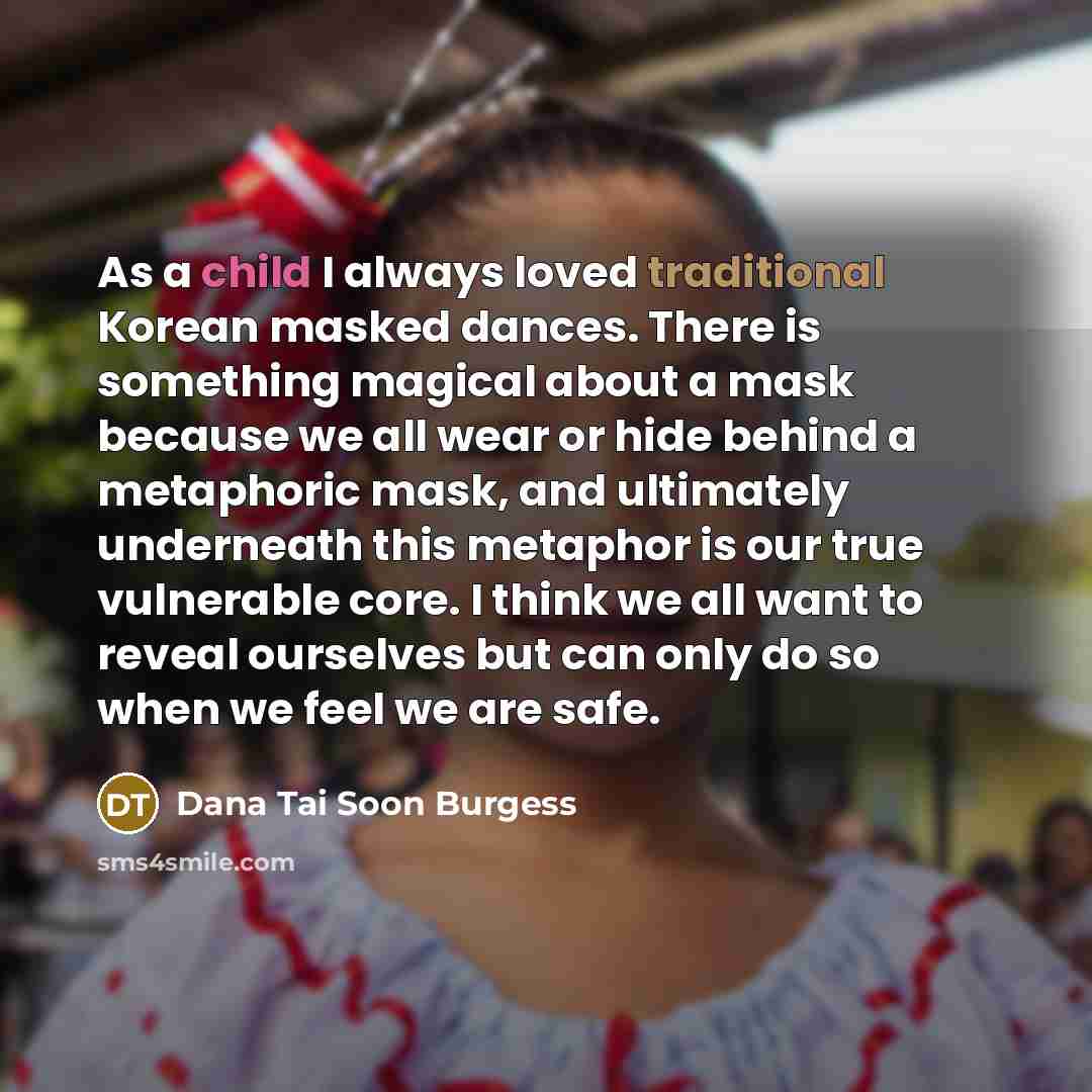 “As a child I always loved traditional Korean masked dances.…” quote by Dana Tai Soon Burgess