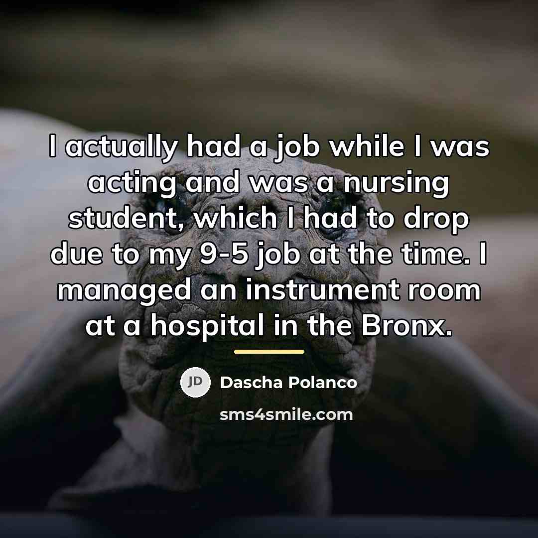 “I actually had a job while I was acting and…” quote by Dascha Polanco