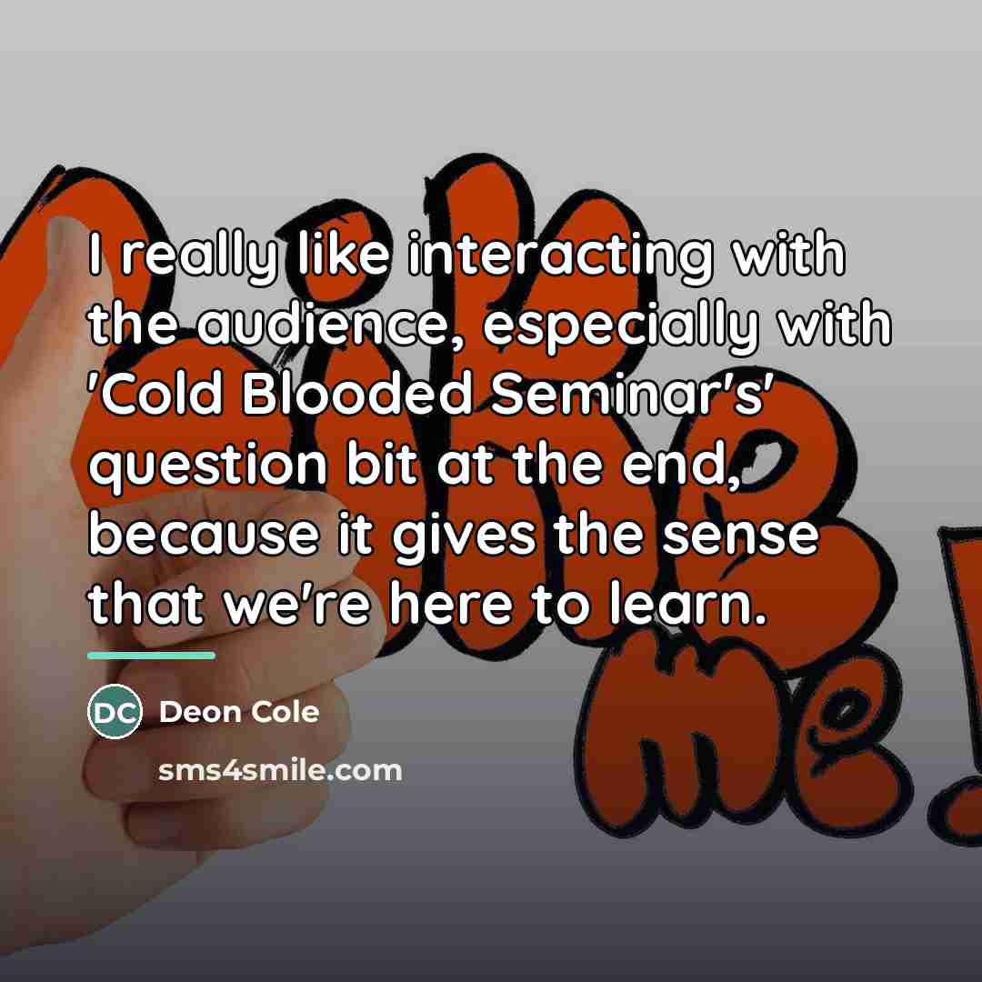 “I really like interacting with the audience, especially with 'Cold…” quote by Deon Cole
