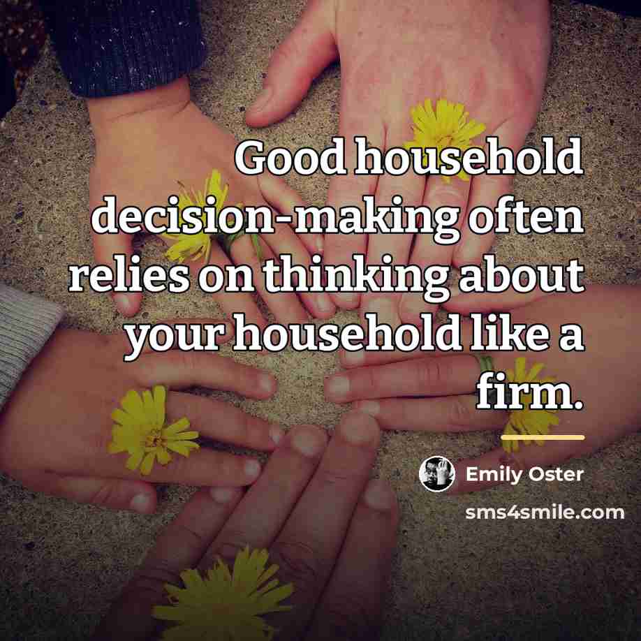 “Good household decision-making often relies on thinking about your household…” quote by Emily Oster
