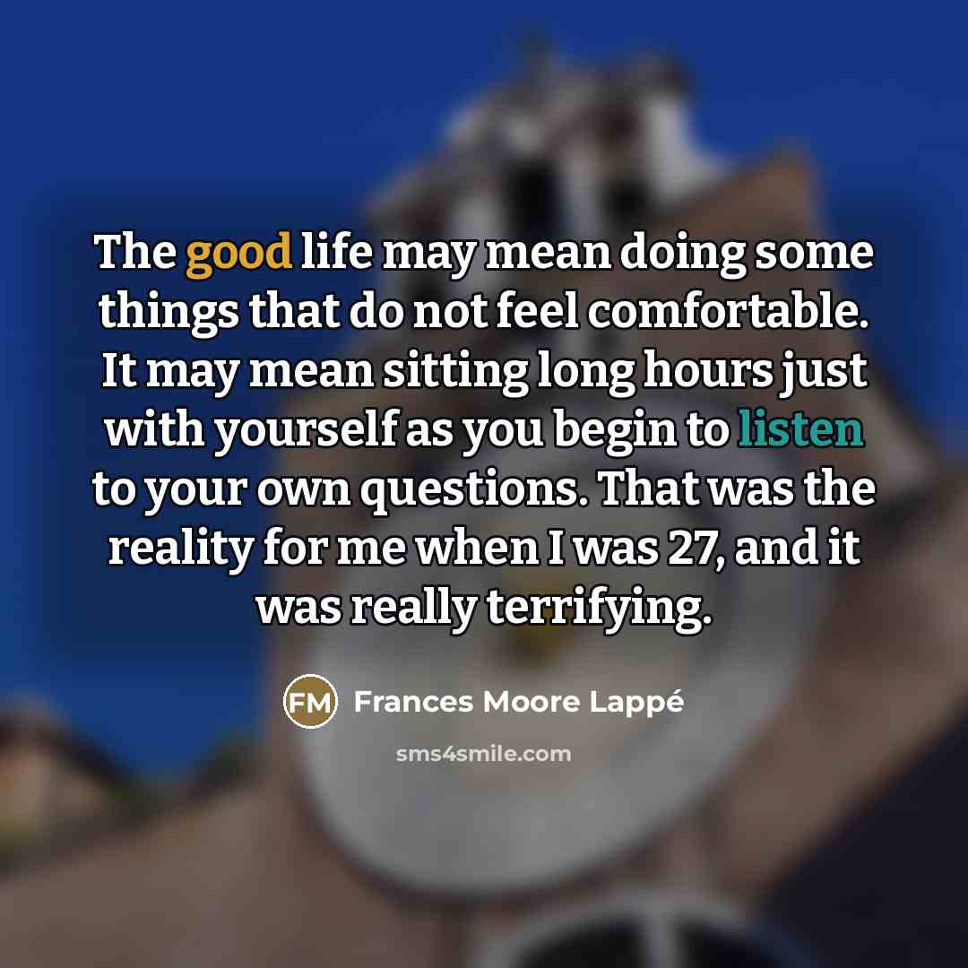 “The good life may mean doing some things that do…” quote by Frances Moore Lappé