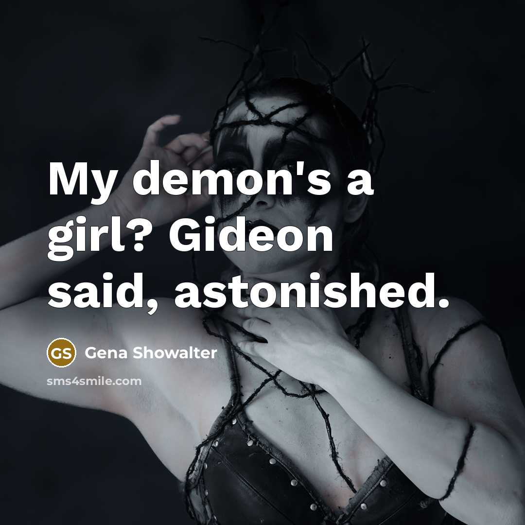 “My demon's a girl? Gideon said, astonished.…” quote by Gena Showalter