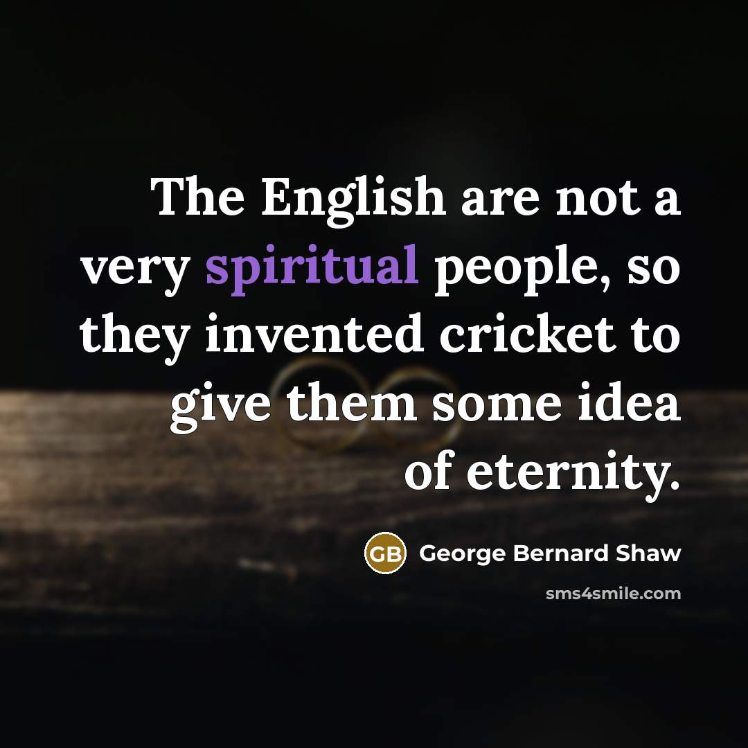 “The English are not a very spiritual people, so they…” quote by George Bernard Shaw