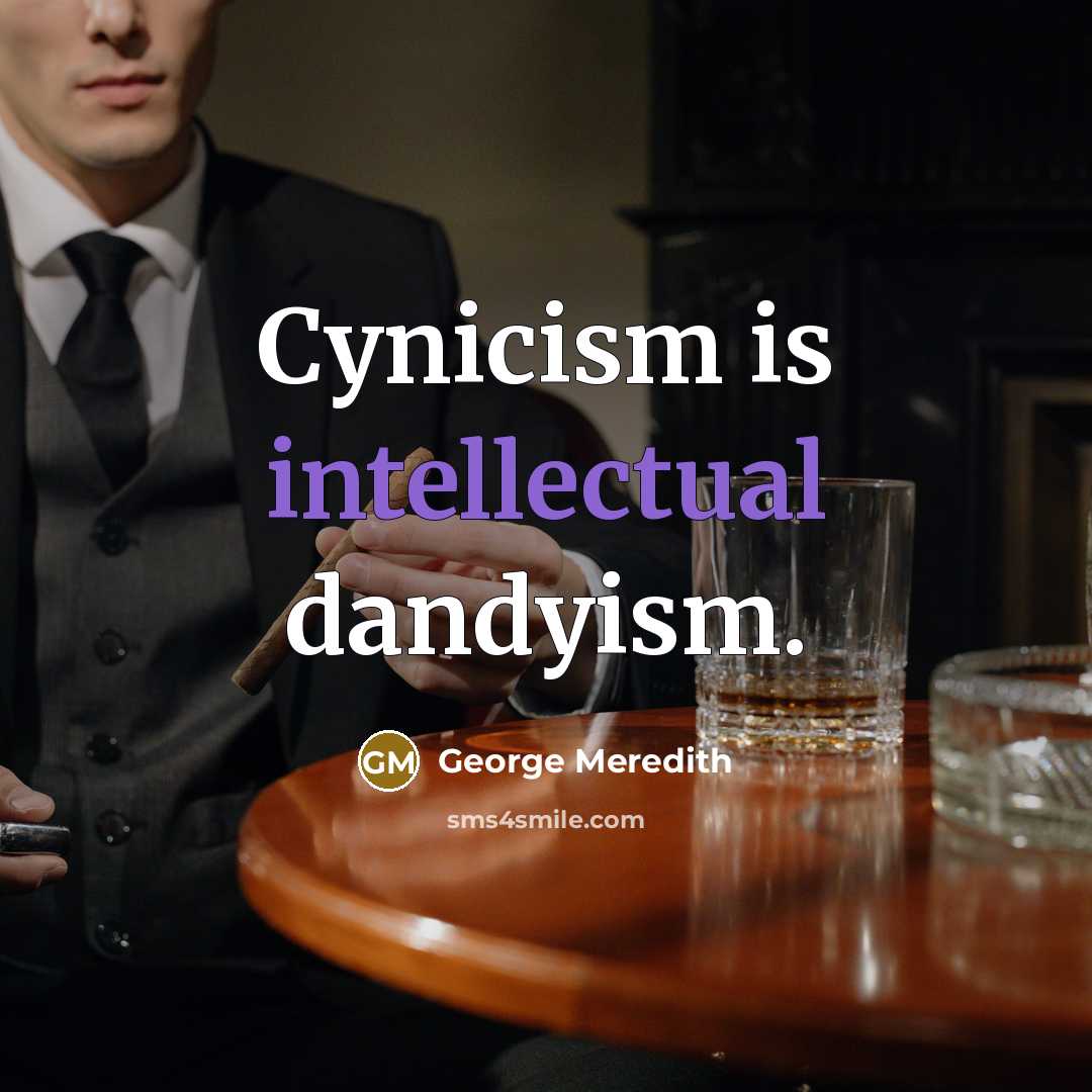 “Cynicism is intellectual dandyism.…” quote by George Meredith