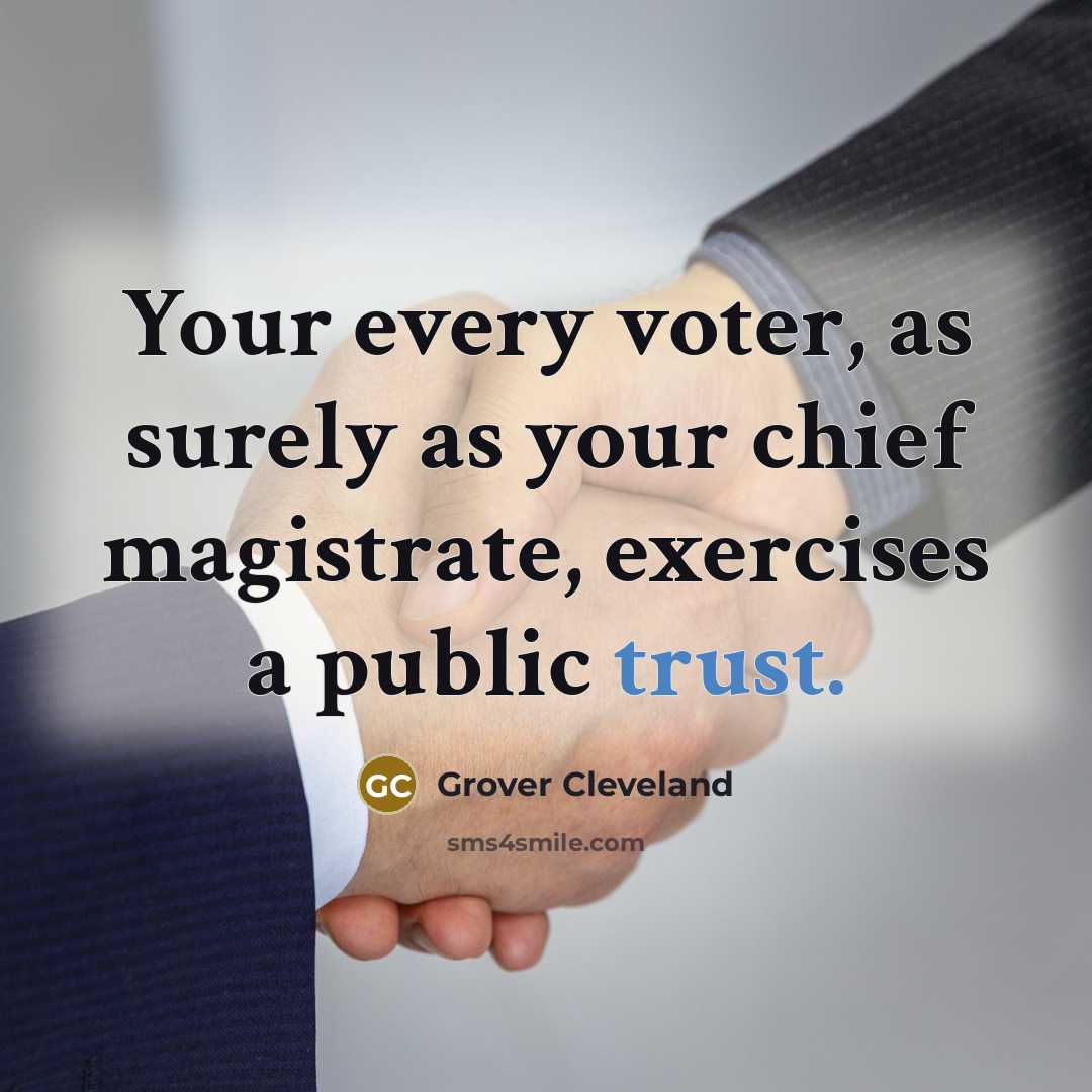 “Your every voter, as surely as your chief magistrate, exercises…” quote by Grover Cleveland