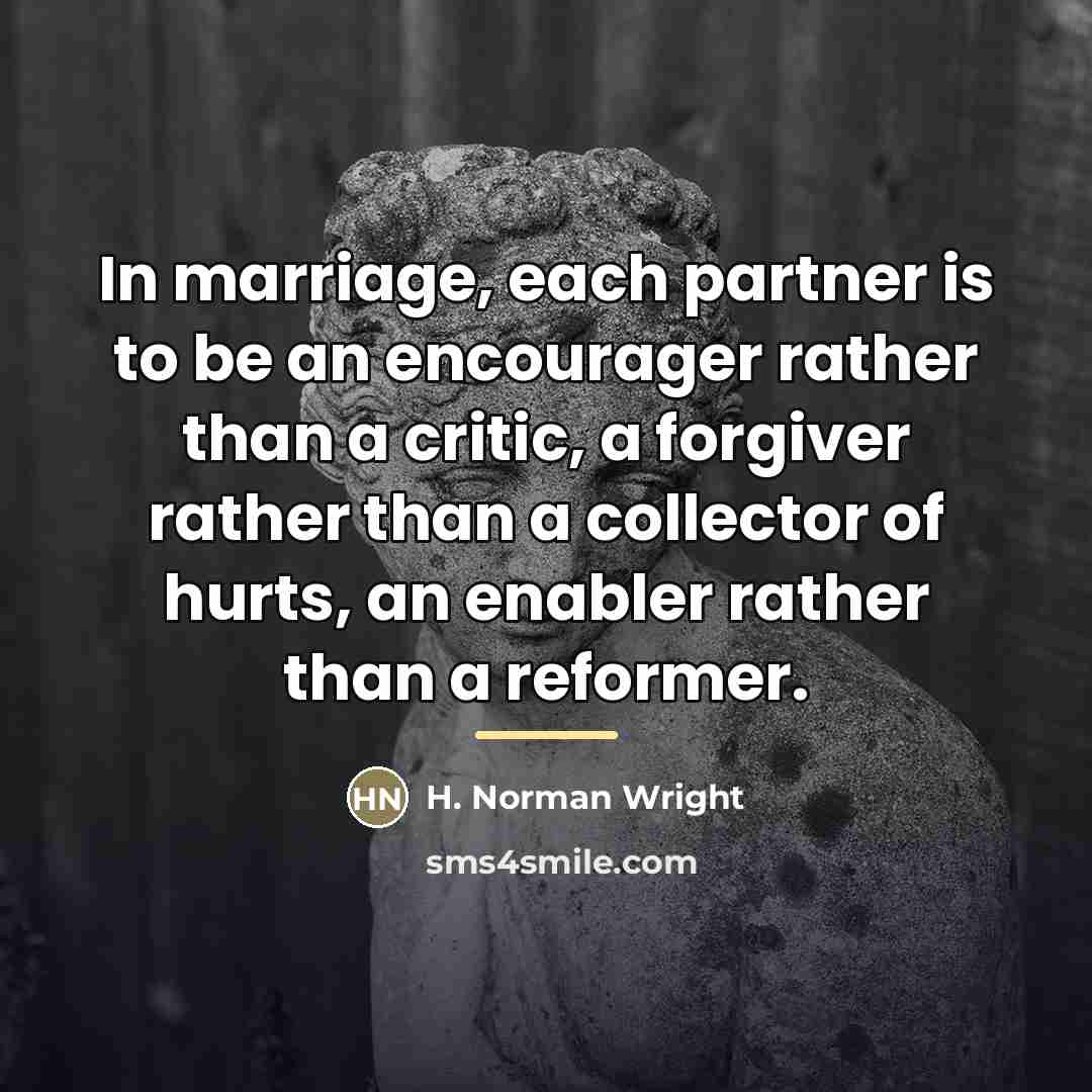 “In marriage, each partner is to be an encourager rather…” quote by H. Norman Wright