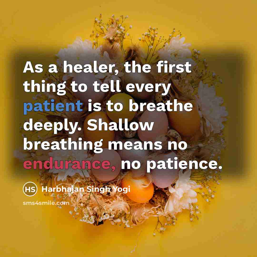“As a healer, the first thing to tell every patient…” quote by Harbhajan Singh Yogi