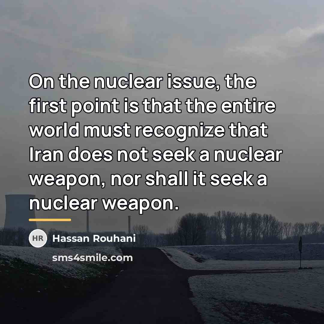 “On the nuclear issue, the first point is that the…” quote by Hassan Rouhani