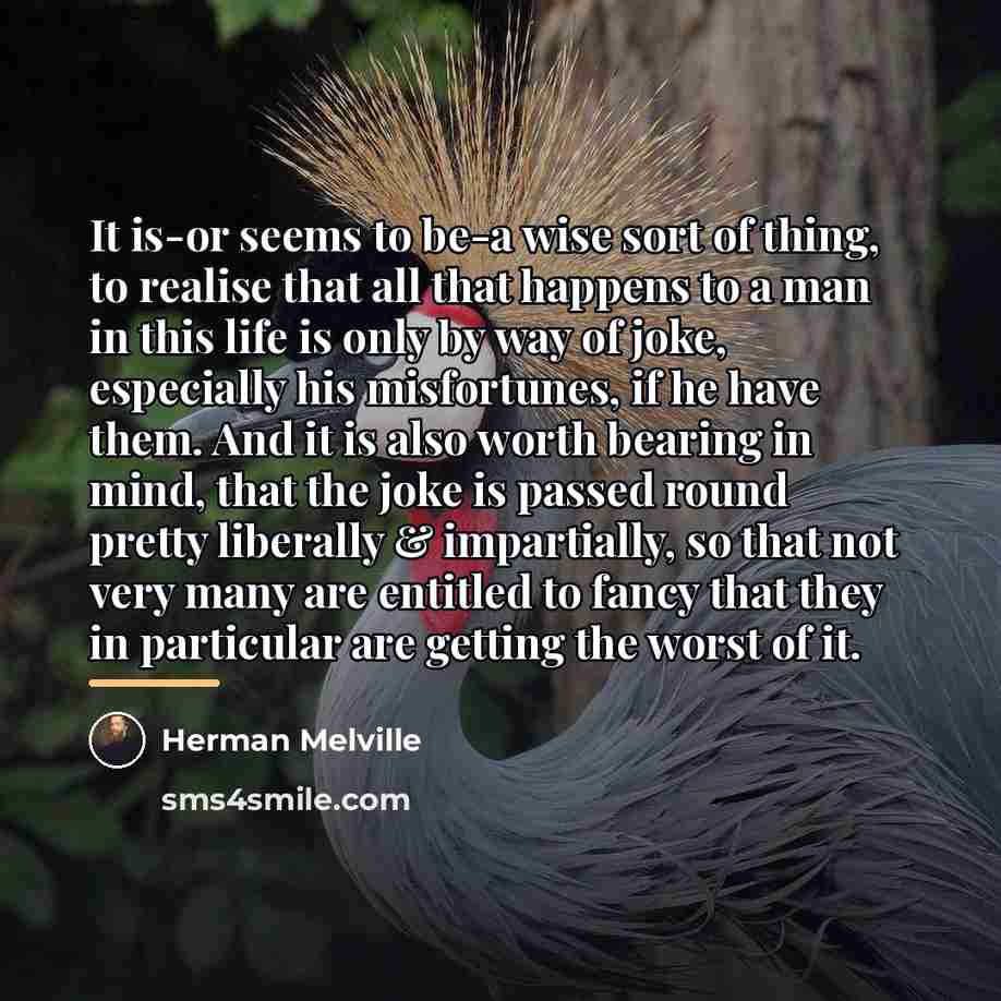 “It is-or seems to be-a wise sort of thing, to…” quote by Herman Melville