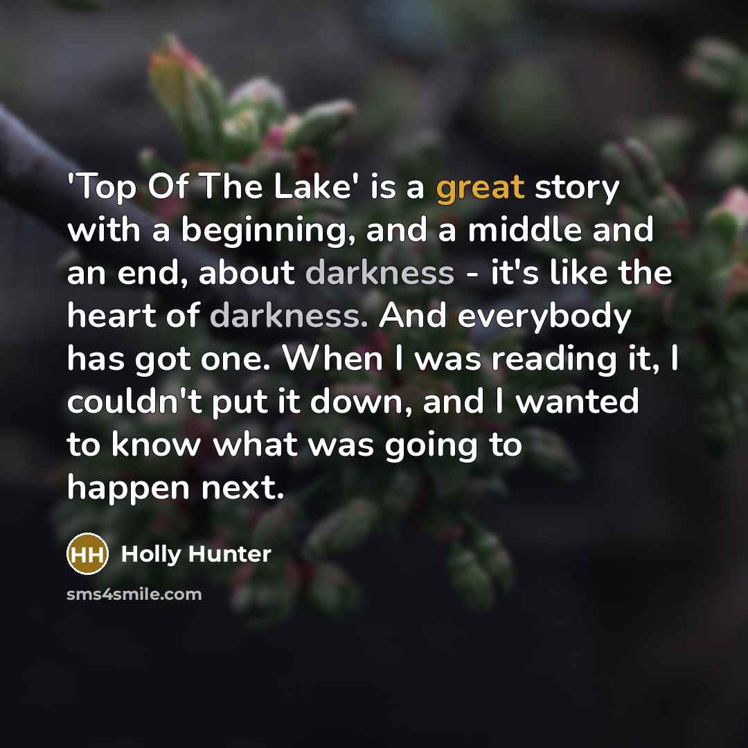 “'Top Of The Lake' is a great story with a…” quote by Holly Hunter