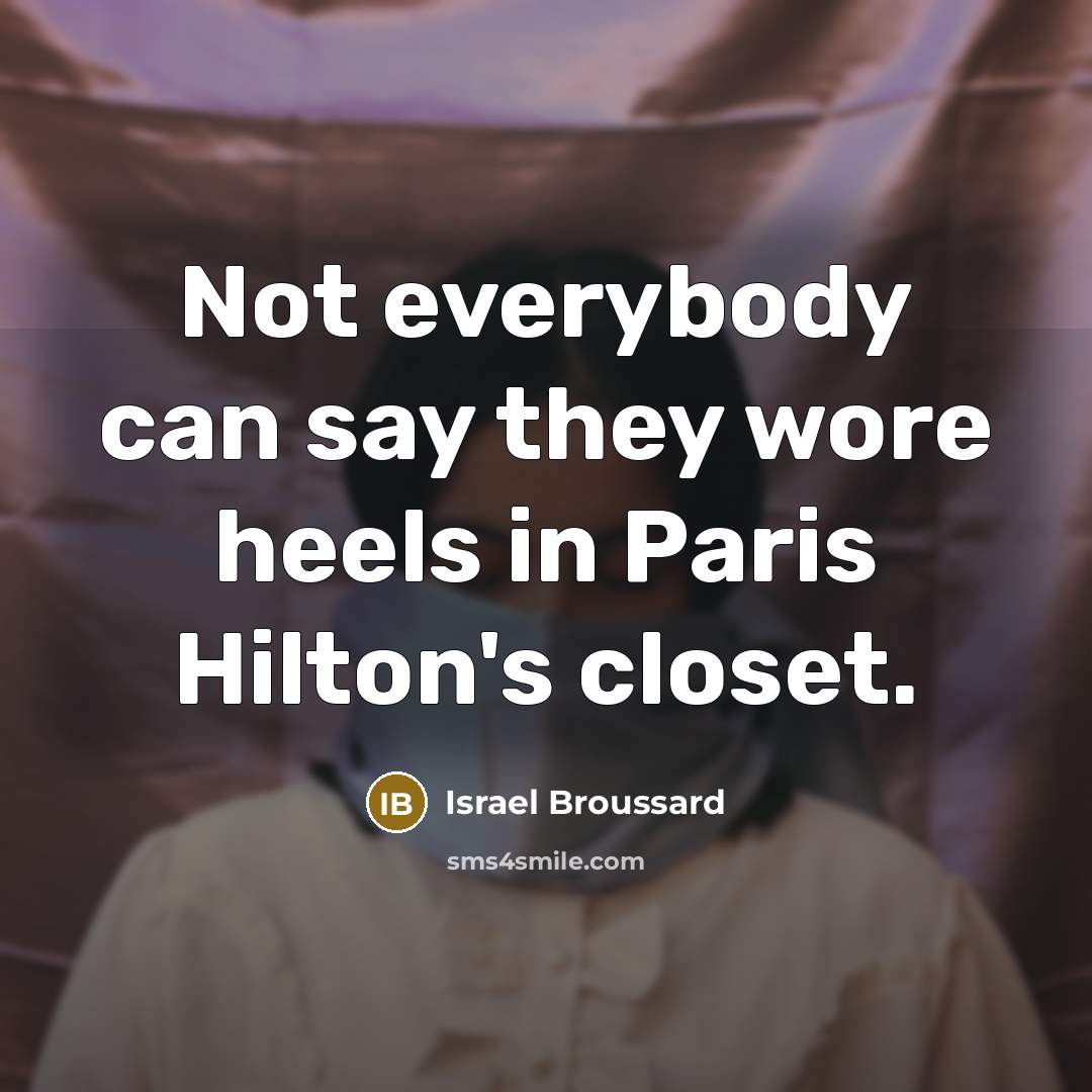 “Not everybody can say they wore heels in Paris Hilton's…” quote by Israel Broussard