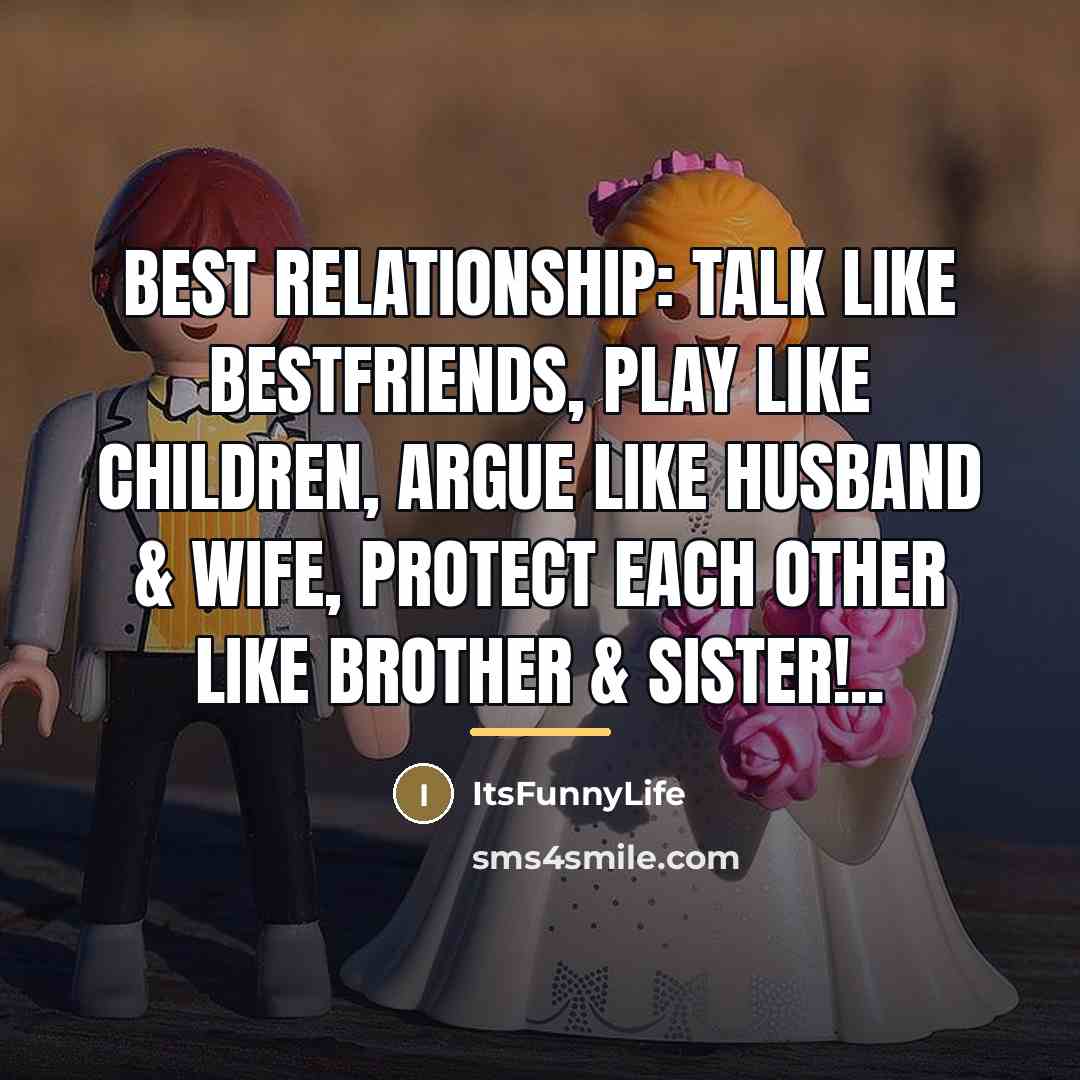 “Best Relationship: Talk like bestfriends, play like children, argue like…” quote by ItsFunnyLife