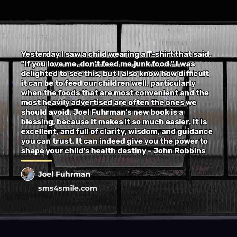 “Yesterday I saw a child wearing a T-shirt that said,…” quote by Joel Fuhrman