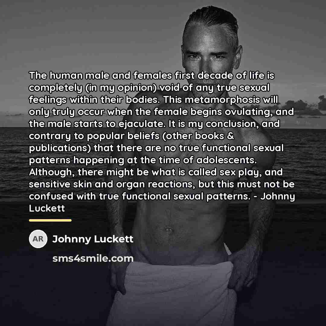 “The human male and females first decade of life is…” quote by Johnny Luckett
