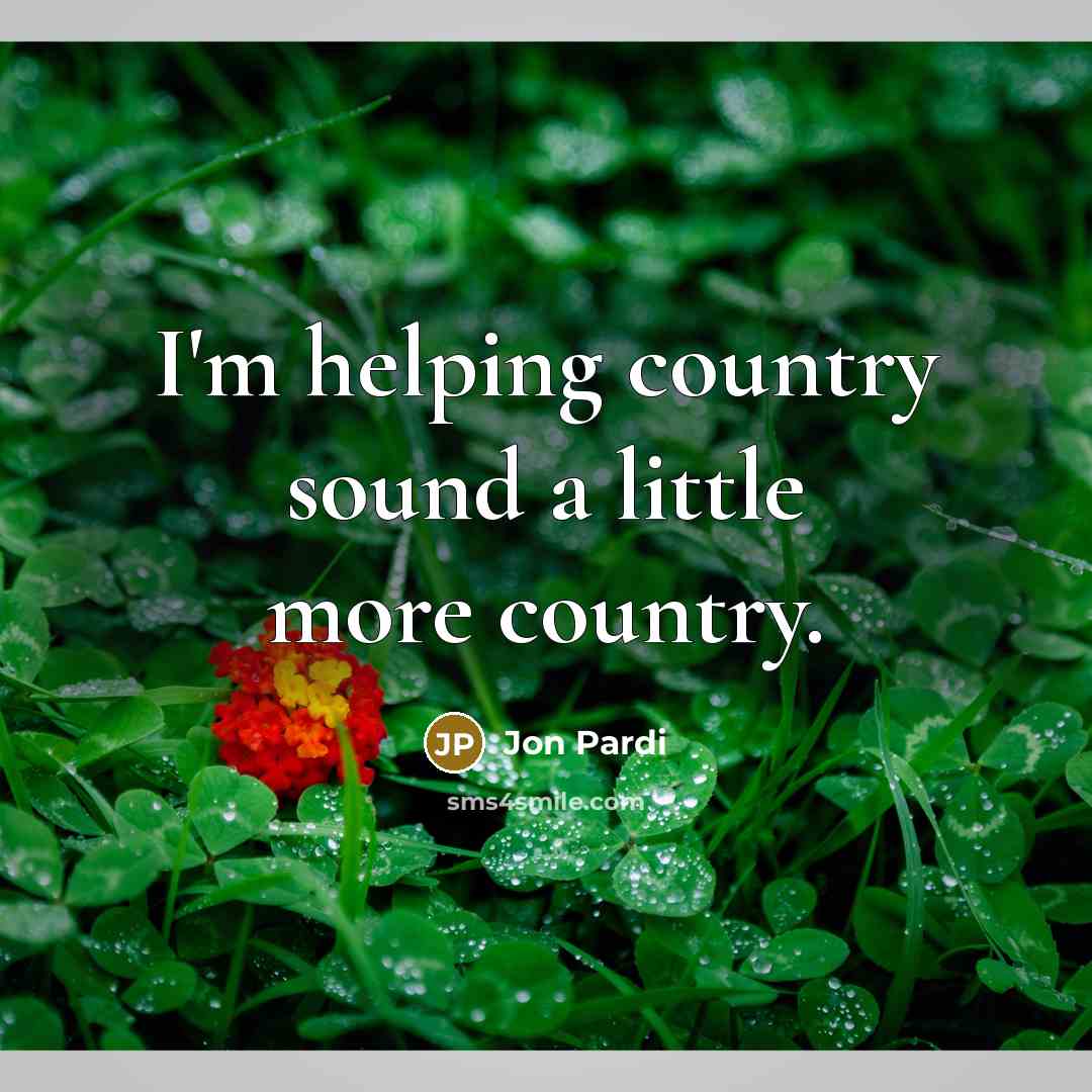 “I'm helping country sound a little more country.…” quote by Jon Pardi