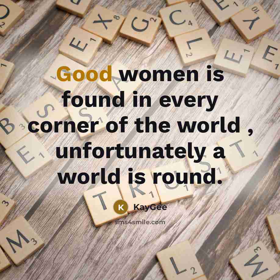 “Good women is found in every corner of the world…” quote by KayGee