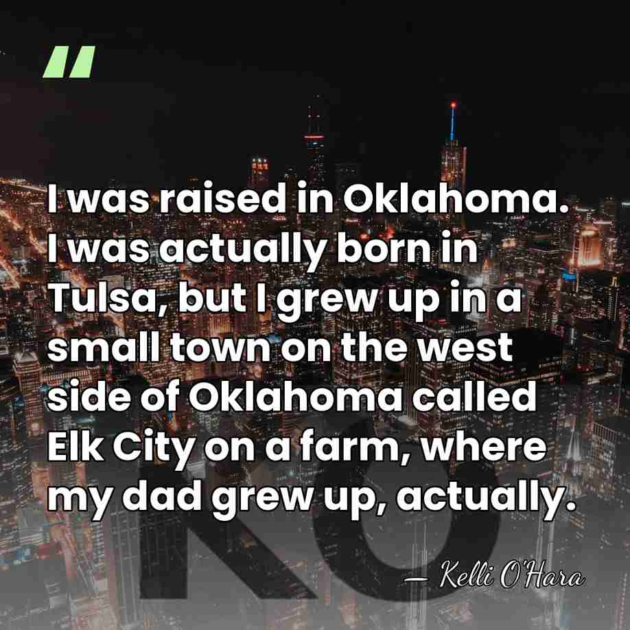 I was raised in Oklahoma. I was actually born in Tulsa, but&hellip; - Kelli O'Hara