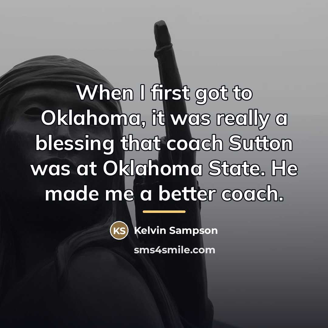 “When I first got to Oklahoma, it was really a…” quote by Kelvin Sampson
