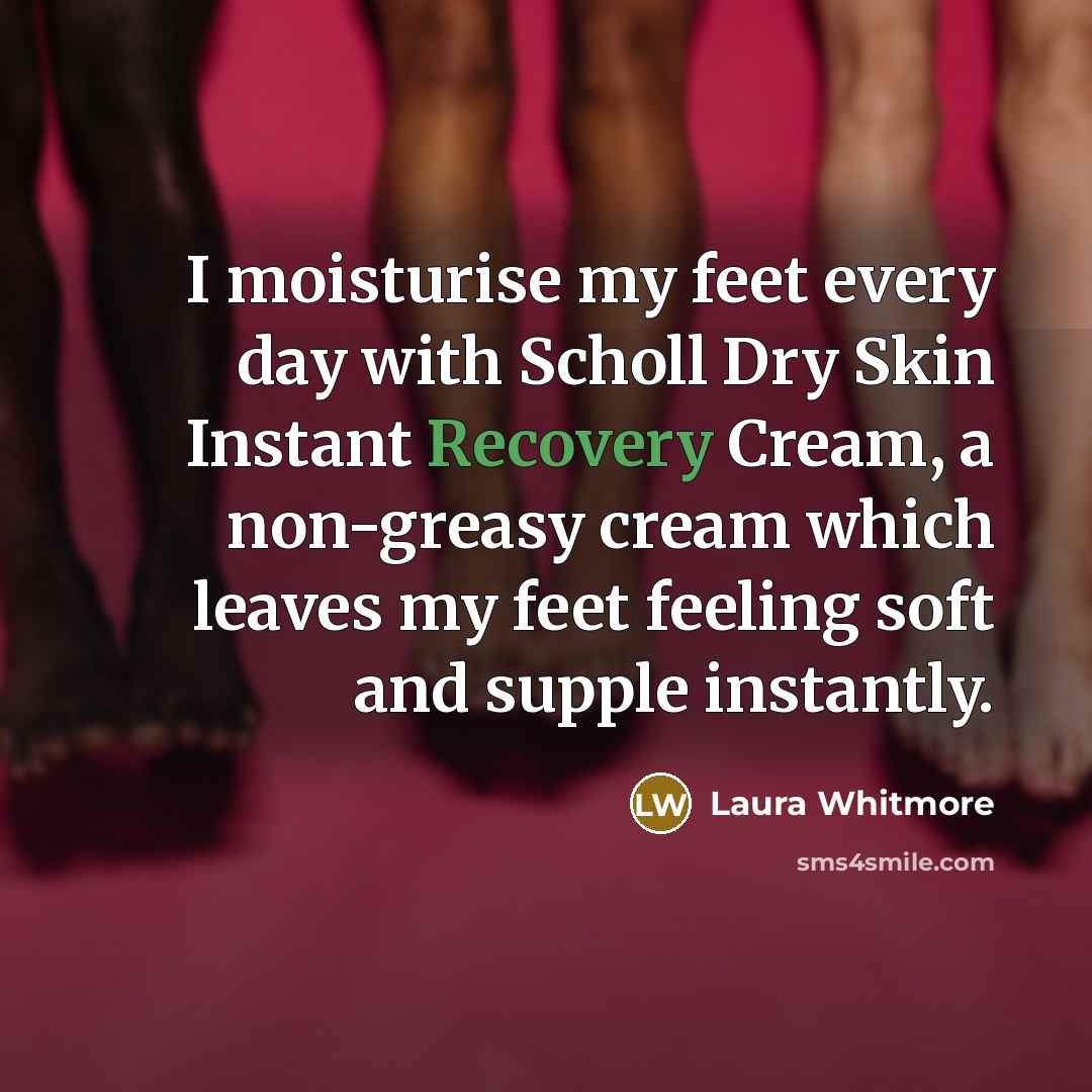 “I moisturise my feet every day with Scholl Dry Skin…” quote by Laura Whitmore