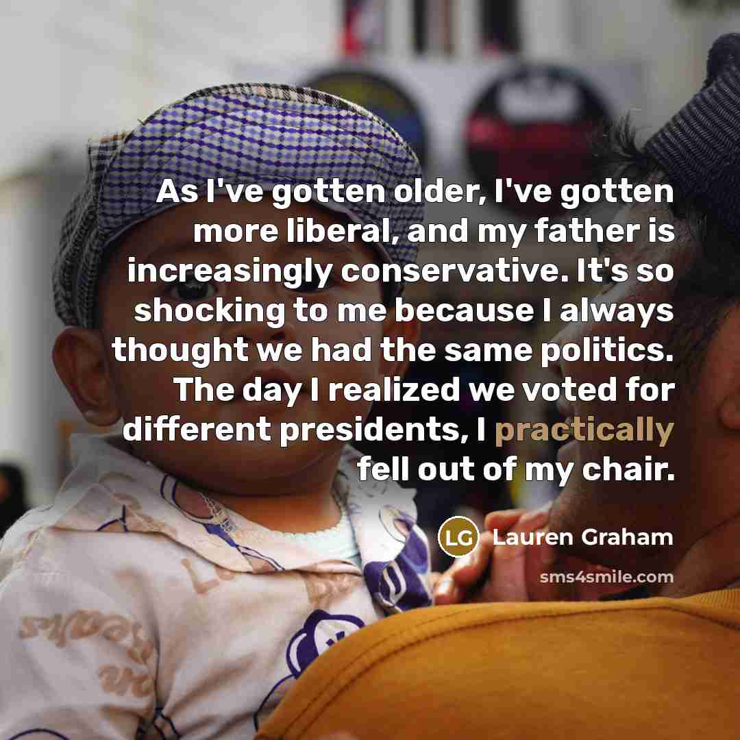 “As I've gotten older, I've gotten more liberal, and my…” quote by Lauren Graham