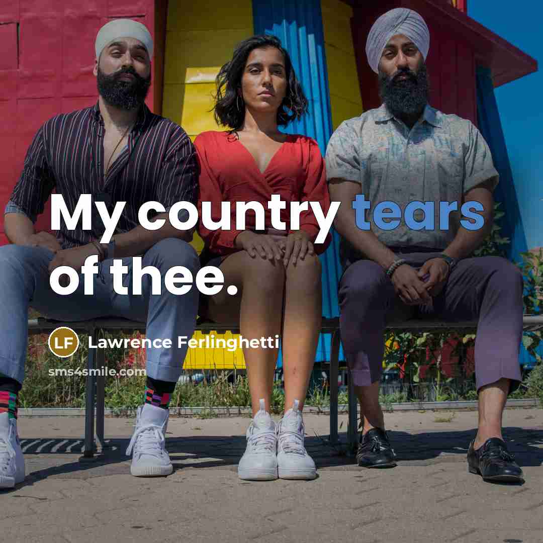 “My country tears of thee.…” quote by Lawrence Ferlinghetti