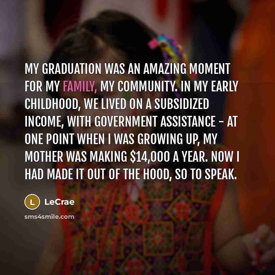 “My graduation was an amazing moment for my family, my…” quote by Lecrae