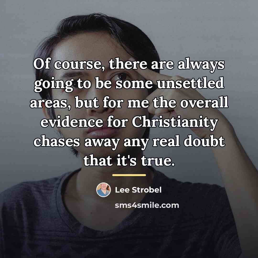 “Of course, there are always going to be some unsettled…” quote by Lee Strobel