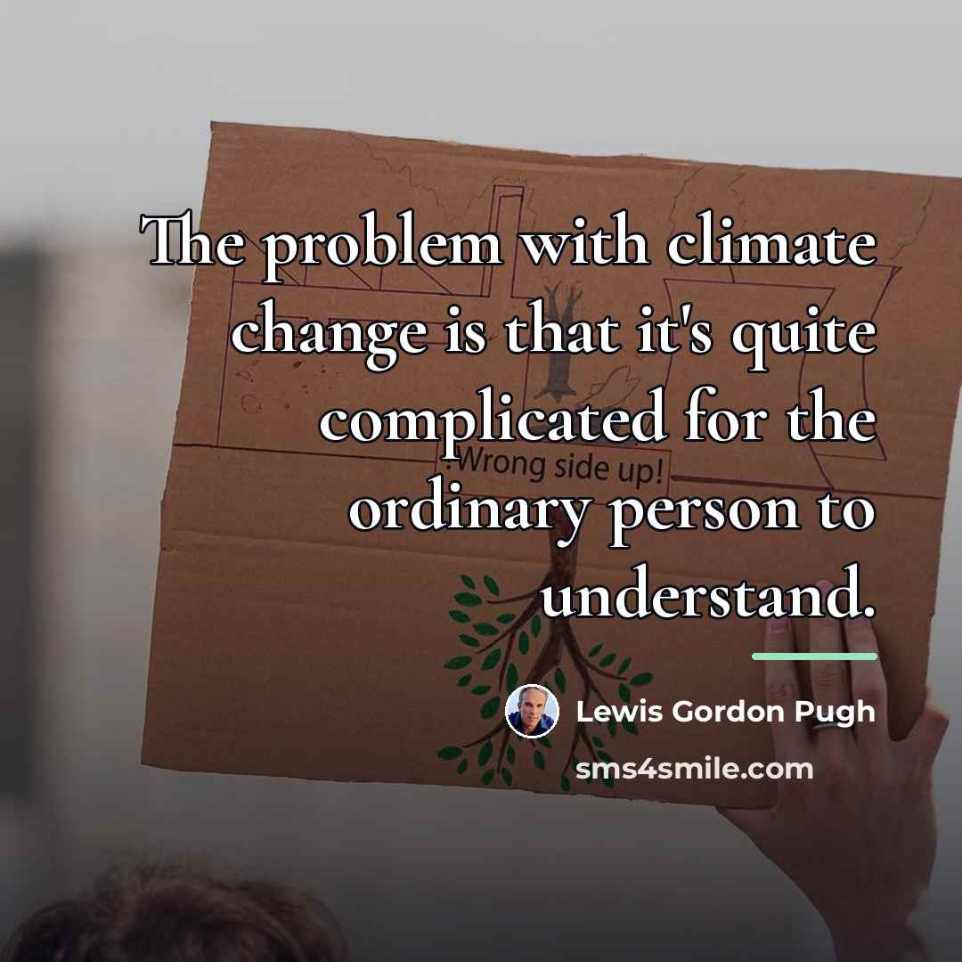 “The problem with climate change is that it's quite complicated…” quote by Lewis Gordon Pugh