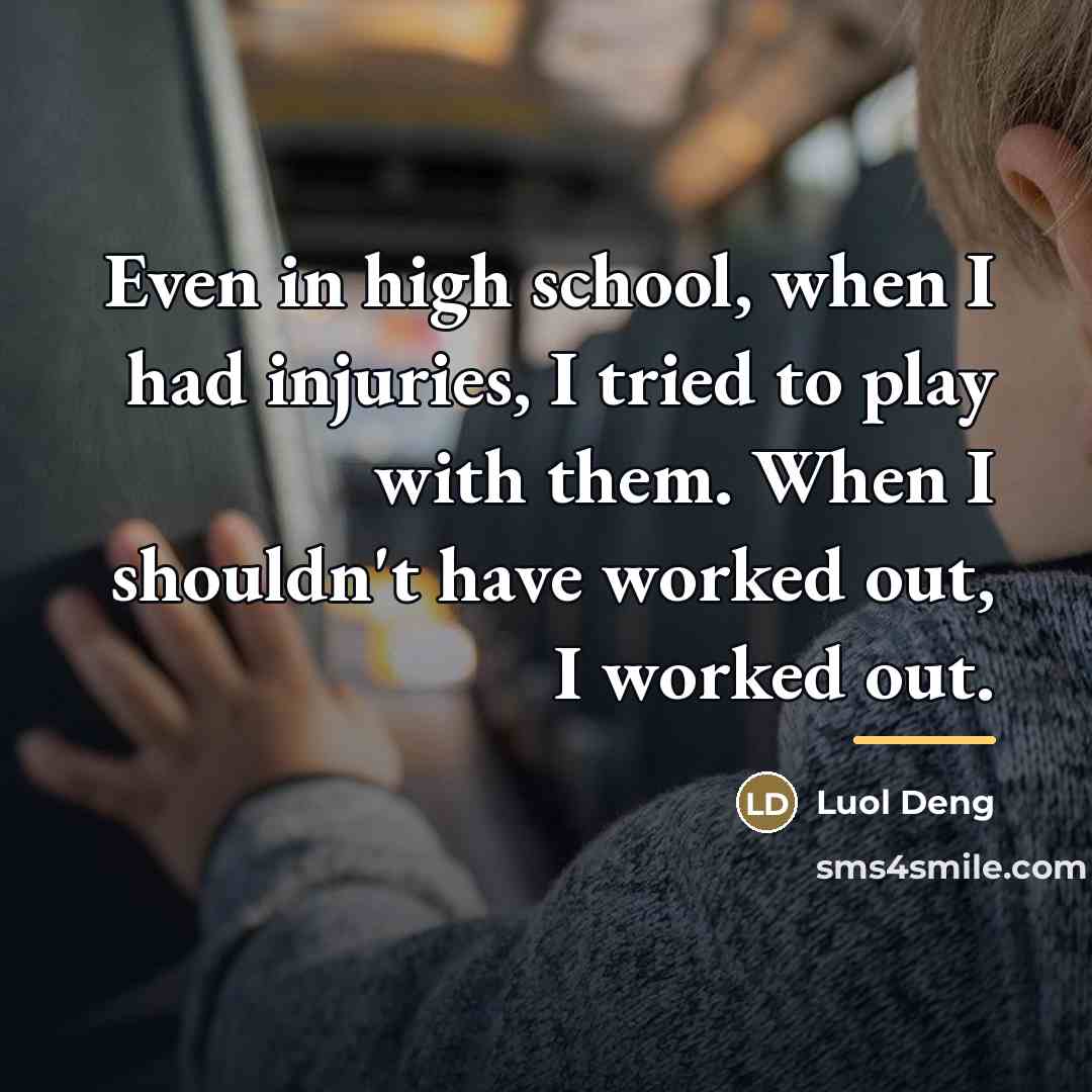 “Even in high school, when I had injuries, I tried…” quote by Luol Deng