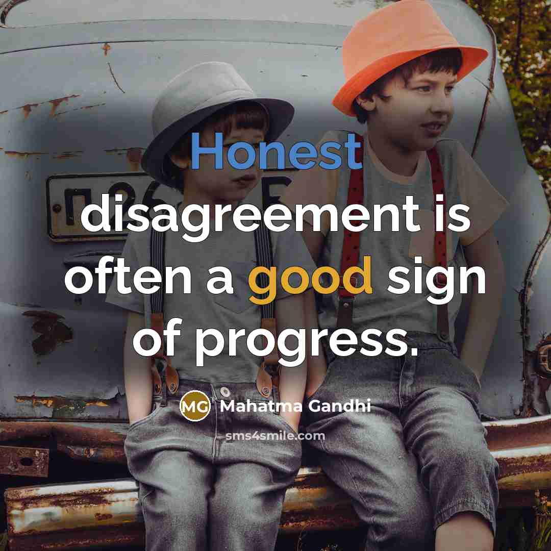 “Honest disagreement is often a good sign of progress.…” quote by Mahatma Gandhi