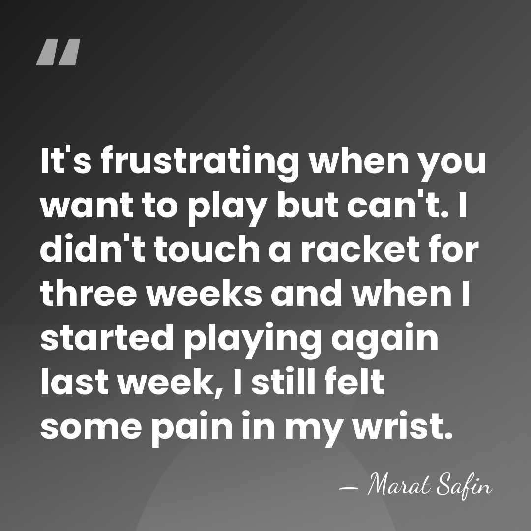 It's frustrating when you want to play but can't. I didn't touch&hellip; - Marat Safin